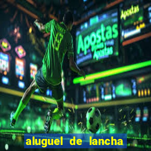 aluguel de lancha porto alegre